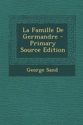 Cover of La Famille de Germandre - Primary Source Edition