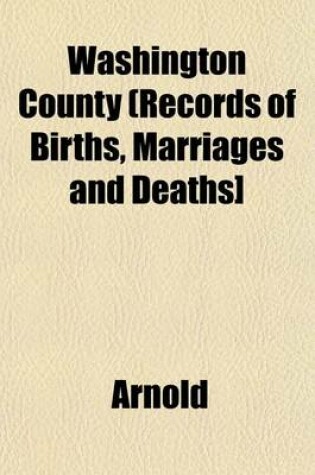 Cover of Washington County (Records of Births, Marriages and Deaths]