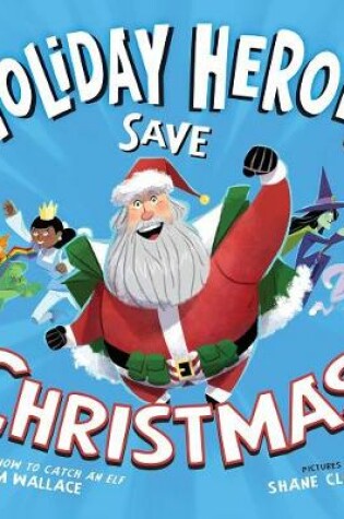 Cover of The Holiday Heroes Save Christmas