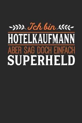 Book cover for Ich bin Hotelkaufmann aber sag doch einfach Superheld