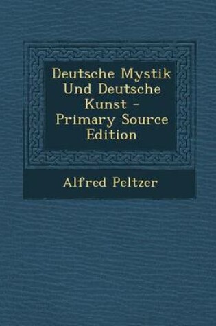 Cover of Deutsche Mystik Und Deutsche Kunst - Primary Source Edition