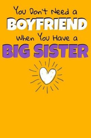 Cover of You Don't Need A Boyfriend When You Have A Big Sister