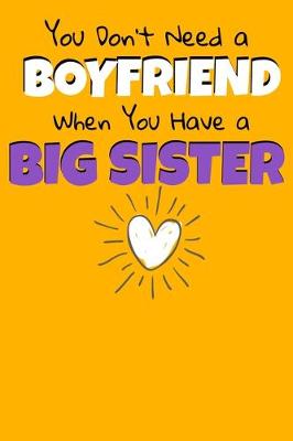 Book cover for You Don't Need A Boyfriend When You Have A Big Sister