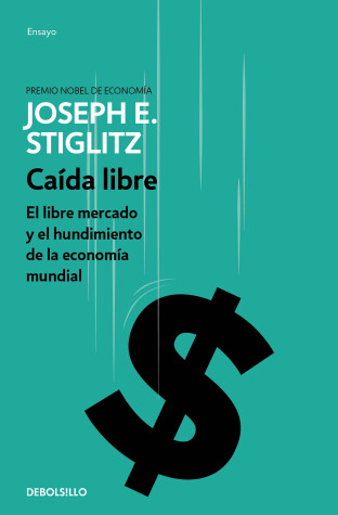 Book cover for Caida libre: El libre mercado y el hundimiento de la economia mundial / Freefall