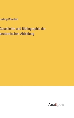 Book cover for Geschichte und Bibliographie der anatomischen Abbildung