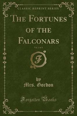 Book cover for The Fortunes of the Falconars, Vol. 2 of 3 (Classic Reprint)