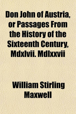 Book cover for Don John of Austria, or Passages from the History of the Sixteenth Century, MDXLVII. MDLXXVII