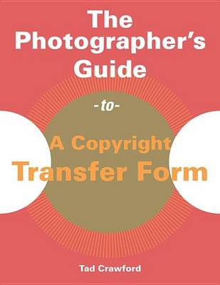 Book cover for Photographer's Guide to a Copyright Transfer Form