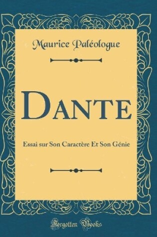 Cover of Dante: Essai sur Son Caractère Et Son Génie (Classic Reprint)