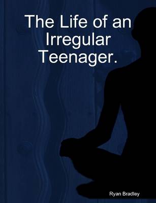 Book cover for The Life of an Irregular Teenager.