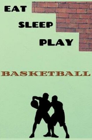 Cover of Eat sleep play basketball