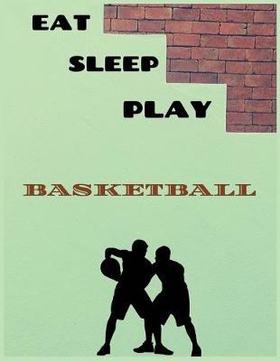 Cover of Eat sleep play basketball