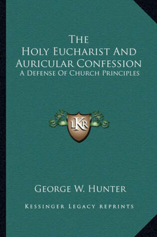 Cover of The Holy Eucharist and Auricular Confession