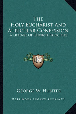 Book cover for The Holy Eucharist and Auricular Confession