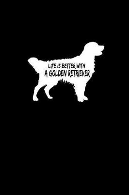 Book cover for Life is Better with a Golden Retriever