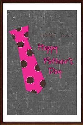 Book cover for I Love Dad Happy Father's Day