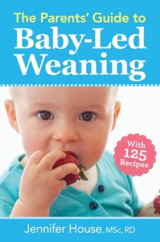 Cover of Parents' Guide to Baby-Led Weaning: With 125 Recipes