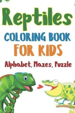 Cover of Reptile Coloring Book For Kids!