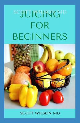 Book cover for Juicing for Beginners