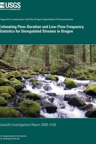 Cover of Estimating Flow-Duration and Low-Flow Frequency Statistics for Unregulated Streams in Oregon