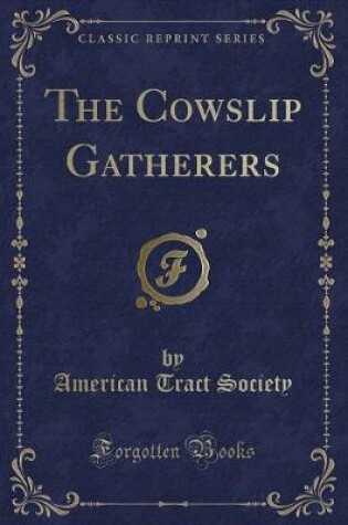 Cover of The Cowslip Gatherers (Classic Reprint)