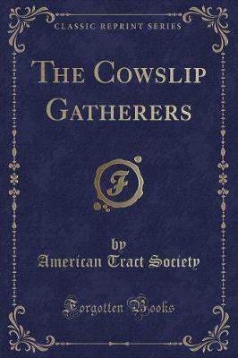 Book cover for The Cowslip Gatherers (Classic Reprint)