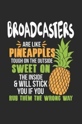 Cover of Broadcasters Are Like Pineapples. Tough On The Outside Sweet On The Inside