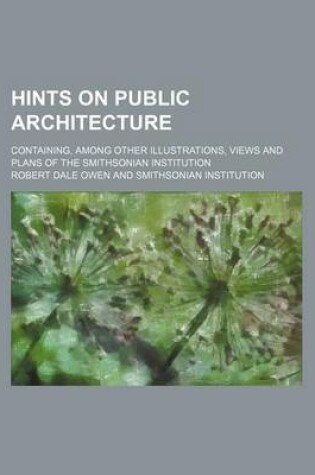 Cover of Hints on Public Architecture; Containing, Among Other Illustrations, Views and Plans of the Smithsonian Institution