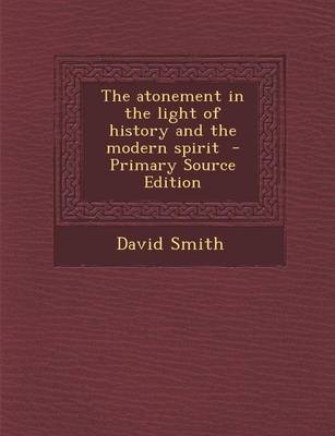 Book cover for The Atonement in the Light of History and the Modern Spirit - Primary Source Edition