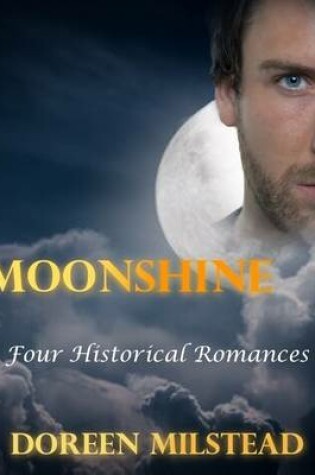 Cover of Moonshine: Four Historical Romances