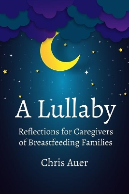Book cover for A Lullaby: Reflections for Caregivers of Breastfeeding Families