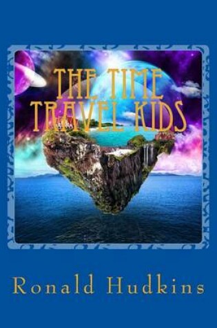 Cover of The Time Travel Kids