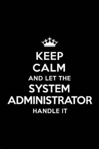 Cover of Keep Calm and Let the System Administrator Handle It