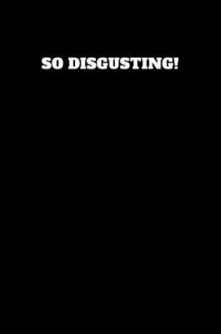 Cover of So Disgusting