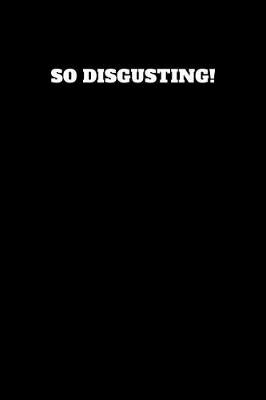 Book cover for So Disgusting