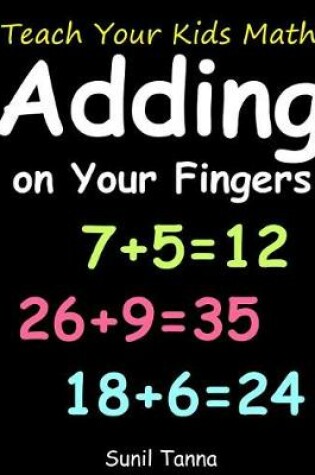 Cover of Teach Your Kids Math! Adding on Your Fingers