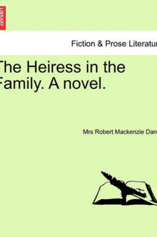 Cover of The Heiress in the Family. a Novel.