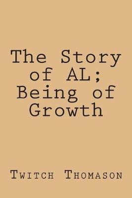 Cover of The Story of AL; Being of Growth
