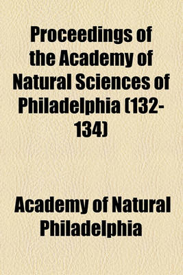 Book cover for Proceedings of the Academy of Natural Sciences of Philadelphia (132-134)