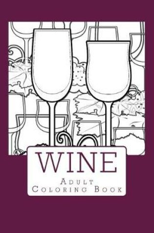 Cover of Wine Adult Coloring Book