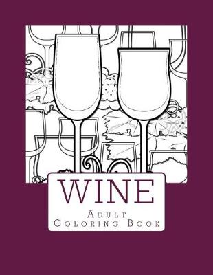 Book cover for Wine Adult Coloring Book