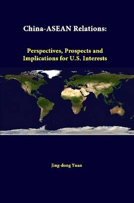 Book cover for China-ASEAN Relations: Perspectives, Prospects and Implications for U.S. Interests