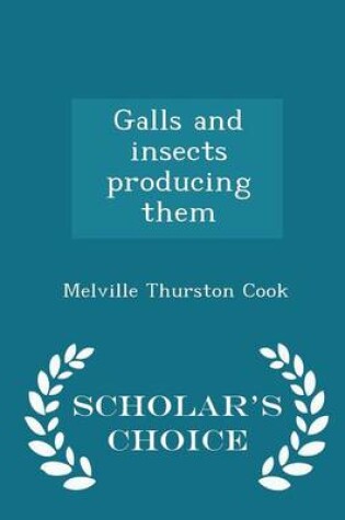 Cover of Galls and Insects Producing Them - Scholar's Choice Edition