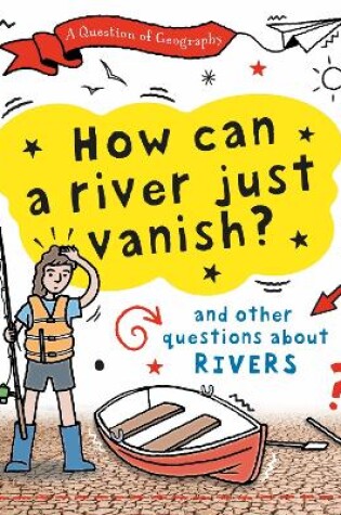 Cover of A Question of Geography: How Can a River Just Vanish?