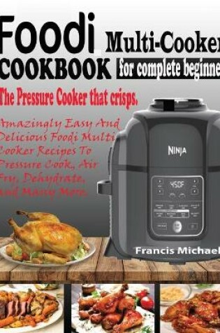Cover of Foodi Multi-Cooker Cookbook for Complete Beginners