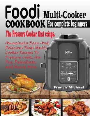 Cover of Foodi Multi-Cooker Cookbook for Complete Beginners