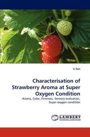 Cover of Characterisation of Strawberry Aroma at Super Oxygen Condition