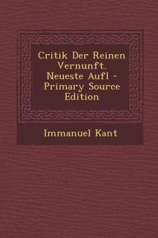 Cover of Critik Der Reinen Vernunft. Neueste Aufl