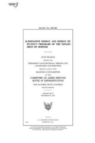 Cover of Alternative energy and energy efficiency programs of the Department of Defense