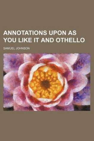 Cover of Annotations Upon as You Like It and Othello